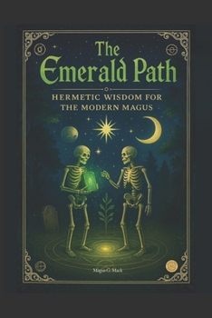The Emerald Path Handbook: Pocket–Size Hermetic Wisdom for the Modern Magus