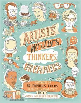 Paperback Artists, Writers, Thinkers, Dreamers: Portraits of Fifty Famous Folks & All Their Weird Stuff Book