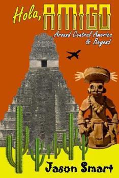 Paperback Hola, Amigo: Around Central America & Beyond Book