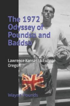 The 1972 Odyssey of Poundso and Baddso: From Lawrence Kansas to Eugene Oregon and Back