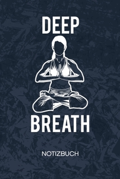 Deep Breath: Yoga Lehrerin Notizbuch A5 Kariert - Yogalehrer Heft - Yoga Notizheft 120 Seiten KARO - Yin Yoga Notizblock Yogaübung Motiv - Yogaliebhaber Geschenk (German Edition)