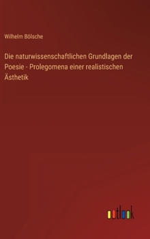 Hardcover Die naturwissenschaftlichen Grundlagen der Poesie - Prolegomena einer realistischen Ästhetik [German] Book