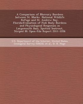 A Comparison of Mercury Burdens Between St. Marks National Wildlife Refuge and St. Andrew Bay, Florida: Evaluation of Fish Body Burdens and Physiolo