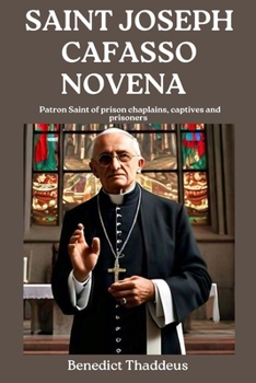 SAINT JOSEPH CAFASSO NOVENA: Patron Saint of prison chaplains, captives and prisoners