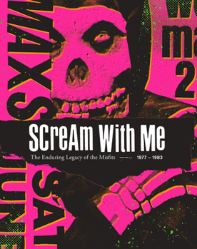 Hardcover Scream with Me: The Enduring Legacy of the Misfits Book