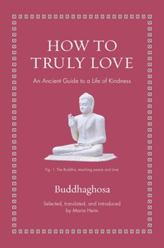 How to Truly Love: An Ancient Guide to a Life of Kindness (Ancient Wisdom for Modern Readers)