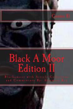 Paperback Blackamoor Edition II: Blackamoor with Article Collection and Commentary By: Aljamere Bey Book