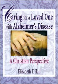 Paperback Caring for a Loved One with Alzheimer's Disease: A Christian Perspective Book