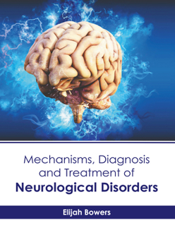 Hardcover Mechanisms, Diagnosis and Treatment of Neurological Disorders Book