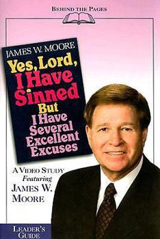 Paperback Yes, Lord, I Have Sinned, But I Have Several Excellent Excuses Leaders Guide (Behind the Pages) Book