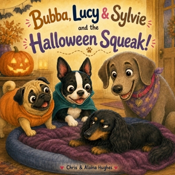 Bubba, Lucy & Sylvie and the Halloween Squeak! (Bubba, Lucy & Sylvie Adventures)