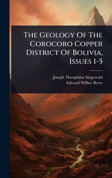 Hardcover The Geology Of The Corocoro Copper District Of Bolivia, Issues 1-5 Book