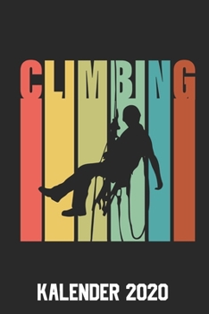 Paperback Climbing Kalender 2020: Klettern Bergsteigen 108 Seiten Kalender 2020 A5 [German] Book