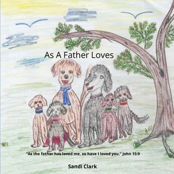 Paperback As A Father Loves: story & song Book