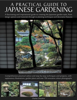 Hardcover Japanese Gardening: An Inspirational Guide to Designing and Creating an Authentic Japanese Garden with Over 260 Exquisite Photographs Book