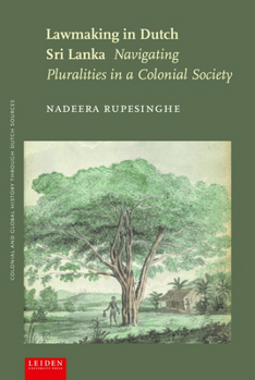 Paperback Lawmaking in Dutch Sri Lanka: Navigating Pluralities in a Colonial Society Book