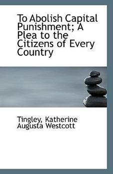 To Abolish Capital Punishment; a Plea to the Citizens of Every Country