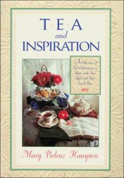 Hardcover Tea and Inspiration: A Collection of Tea Celebrations to Share with Your Lord and Your Loved... Book