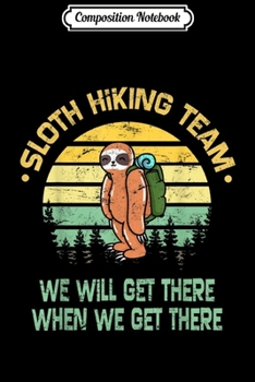 Composition Notebook: Sloth Hiking Team Hiker Camper Funny Retro  Journal/Notebook Blank Lined Ruled 6x9 100 Pages