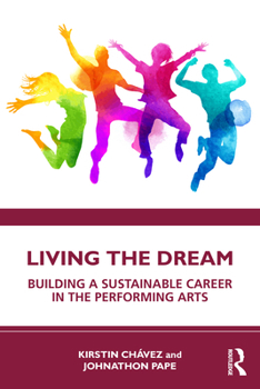 Paperback Living the Dream: Building a Sustainable Career in the Performing Arts Book