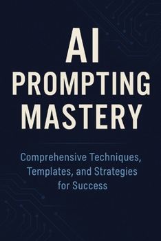 Paperback AI Prompting Mastery Comprehensive Techniques, Templates, and Strategies for Success Book