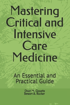 Paperback Mastering Critical and Intensive Care Medicine: An Essential and Practical Guide Book