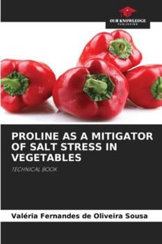 PROLINE AS A MITIGATOR OF SALT STRESS IN VEGETABLES: TECHNICAL BOOK