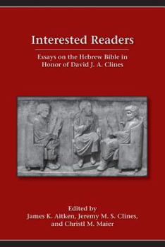 Paperback Interested Readers: Essays on the Hebrew Bible in Honor of David J. A. Clines Book