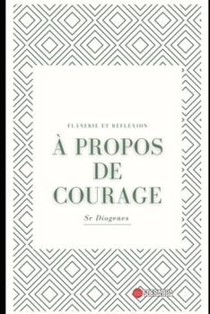 Paperback À propos de Courage: Flânerie et réflexion [French] Book