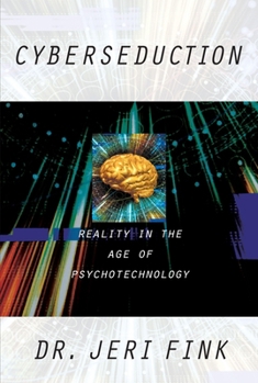 Hardcover Cyberseduction: Reality in the Age of Psychotechnology Book