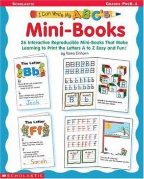 Paperback I Can Write My ABC's! Mini-Books: 26 Interactive Reproducible Mini-Books That Make Learning to Print the Letters A to Z Easy and Fun! Book