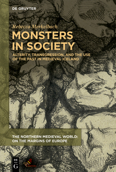 Monsters in Society : Alterity and Transgression in Medieval Iceland - Book  of the Northern Medieval World: On the Margins of Europe