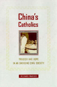 Hardcover China's Catholics: Tragedy and Hope in an Emerging Civil Society Volume 12 Book