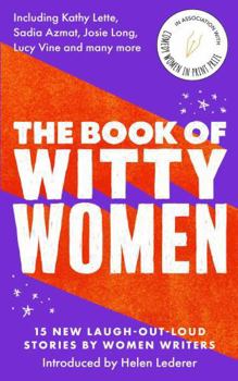 Paperback The Book of Witty Women: 15 New Laugh-Out-Loud Stories by Women Writers Book