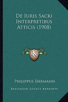 Paperback De Iuris Sacri Interpretibus Atticis (1908) [Latin] Book