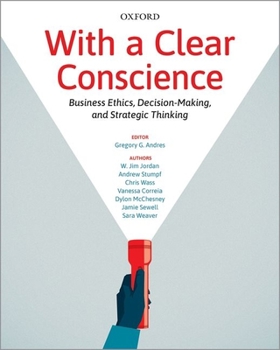 Paperback With a Clear Conscience: Business Ethics Decision Making and Strategic Thinking Book