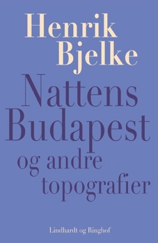 Paperback Nattens Budapest og andre topografier [Danish] Book
