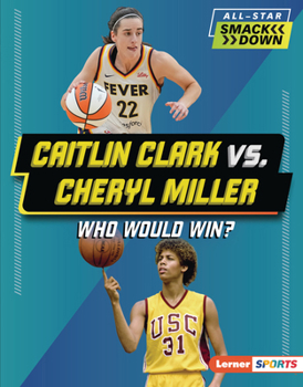 Caitlin Clark vs. Cheryl Miller: Who Would Win?