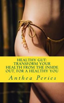 Paperback Healthy Gut: Transform Your Health from the Inside Out, for a Healthy You Book