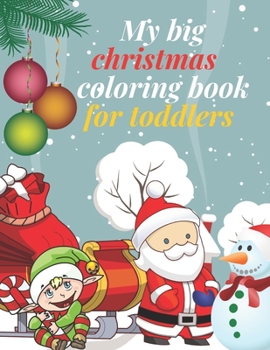 Paperback My big Christmas coloring book for toddlers: 30 Fun & Simple Coloring Pages For Kids Ages 1-4 years old Book