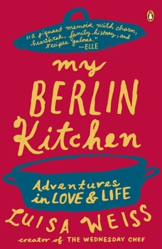 Paperback My Berlin Kitchen: Adventures in Love and Life Book