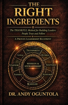 The Right Ingredients: The THANKFUL Method for building leaders people trust and follow