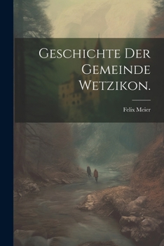 Paperback Geschichte der gemeinde Wetzikon. [German] Book