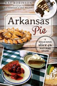 Paperback Arkansas Pie: A Delicious Slice of the Natural State Book
