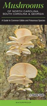 Mushrooms of North Carolina, South Carolina and Georgia : A Guide to Common Edible and Poisonous Species