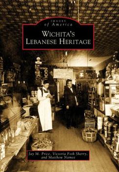 Wichita's Lebanese Heritage - Book  of the Images of America: Kansas