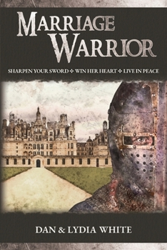 Paperback Marriage Warrior: Sharpen Your Sword. Win Her Heart. Live in Peace. Book