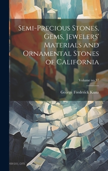 Hardcover Semi-precious Stones, Gems, Jewelers' Materials and Ornamental Stones of California; Volume no.37 Book