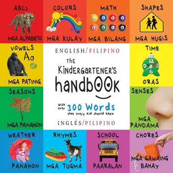 Paperback The Kindergartener's Handbook: Bilingual (English / Filipino) (Inglés / Pilipino) ABC's, Vowels, Math, Shapes, Colors, Time, Senses, Rhymes, Science, [German] [Large Print] Book