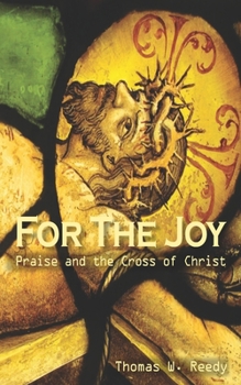 Paperback For the Joy: Praise and the Cross of Christ Book